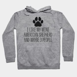 I like my Mini American Shepherd Hoodie